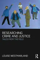 Výskum kriminality a spravodlivosti: Príbehy z praxe - Researching Crime and Justice: Tales from the Field