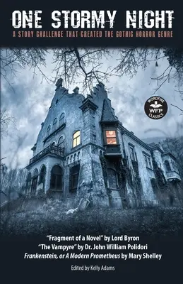 Jedna búrlivá noc: Príbehová výzva, ktorá vytvorila žáner gotického hororu Frankenstein alebo moderný Prometeus Vampír Fragment - One Stormy Night: A Story Challenge that Created the Gothic Horror Genre Frankenstein, or A Modern Prometheus The Vampyre Fragment of a