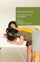 Tanečná dramaturgia: Dramaturgia: Spôsoby pôsobenia, uvedomenia a angažovanosti - Dance Dramaturgy: Modes of Agency, Awareness and Engagement