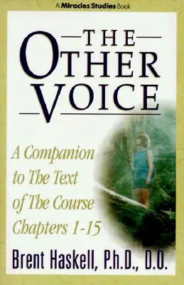 The Other Voice (Iný hlas): Vydanie knihy: A Companion to the Text of The Course Chapters 1-15 (Sprievodca k textu kurzu, kapitoly 1-15) - The Other Voice: A Companion to the Text of The Course Chapters 1-15