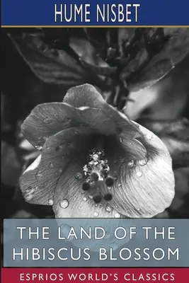 Krajina kvetov ibišteka (Esprios Classics) - The Land of the Hibiscus Blossom (Esprios Classics)