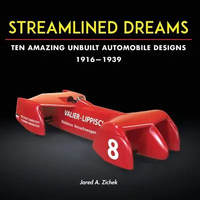Zjednodušené sny: Desať úžasných nepostavených automobilových projektov, 1916 - 1939 - Streamlined Dreams: Ten Amazing Unbuilt Automobile Designs, 1916-1939