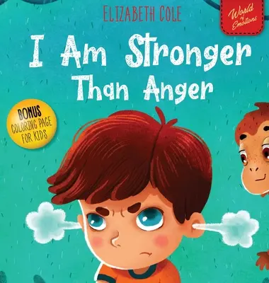 Som silnejší ako hnev: Obrázková kniha o zvládaní hnevu a zvládaní detských emócií (Pocity v predškolskom veku) - I Am Stronger Than Anger: Picture Book About Anger Management And Dealing With Kids Emotions (Preschool Feelings)