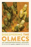 Objavovanie Olmékov: Netradičná história - Discovering the Olmecs: An Unconventional History