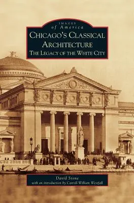 Klasická architektúra Chicaga: Dedičstvo bieleho mesta - Chicago's Classical Architecture: The Legacy of the White City