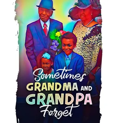 Babička a dedko niekedy zabúdajú - Sometimes Grandma and Grandpa Forget