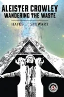 Aleister Crowley: Putovanie po pustatine - Aleister Crowley: Wandering the Waste