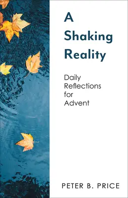 Otriasajúca sa realita: Denné zamyslenia na advent - A Shaking Reality: Daily Reflections for Advent