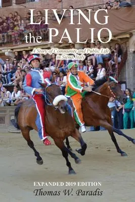 Living the Palio: Palio: Príbeh komunity a verejného života v Siene, Taliansko - Living the Palio: A Story of Community and Public Life in Siena, Italy