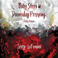 Detské kroky v príprave na súdny deň: Básne v próze - Baby Steps in Doomsday Prepping: Prose Poems