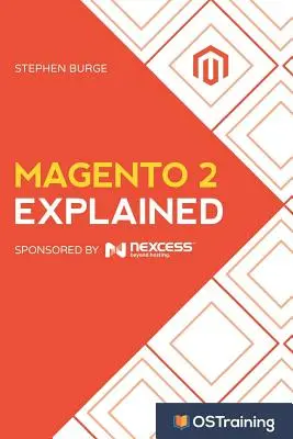 Magento 2 Explained: Váš sprievodca krok za krokom po Magento 2 - Magento 2 Explained: Your Step-By-Step Guide to Magento 2