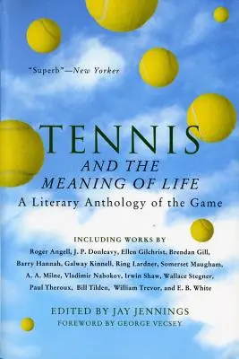 Tenis a zmysel života: Literárna antológia hry - Tennis and the Meaning of Life: A Literary Anthology of the Game