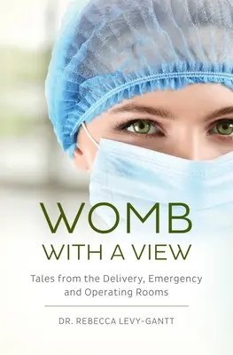 Lono s výhľadom: Príbehy z pôrodných, pohotovostných a operačných sál - Womb With a View: Tales from the Delivery, Emergency and Operating Rooms