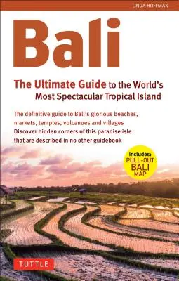 Bali: Vydajte sa na cestu na Bali: dokonalý sprievodca: Najkrajší tropický ostrov na svete (vrátane vysúvacej mapy) - Bali: The Ultimate Guide: To the World's Most Spectacular Tropical Island (Includes Pull-Out Map)