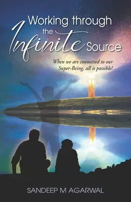 Práca s nekonečným zdrojom: Keď sme napojení na svoju Superbytost, všetko je možné! - Working through the Infinite Source: When we are connected to our Super-Being, all is possible!