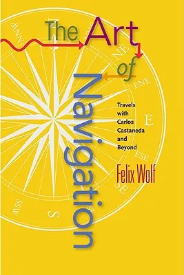 Umenie navigácie: Cesty s Carlosom Castanedom a ešte ďalej - Art of Navigation: Travels with Carlos Castaneda and Beyond
