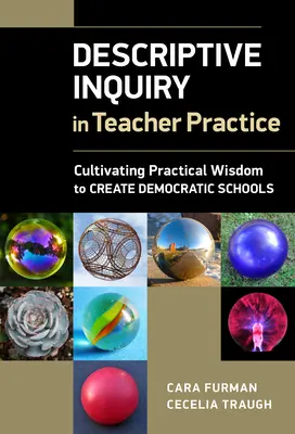 Deskriptívne skúmanie v učiteľskej praxi: Kultivácia praktickej múdrosti pre vytváranie demokratických škôl - Descriptive Inquiry in Teacher Practice: Cultivating Practical Wisdom to Create Democratic Schools