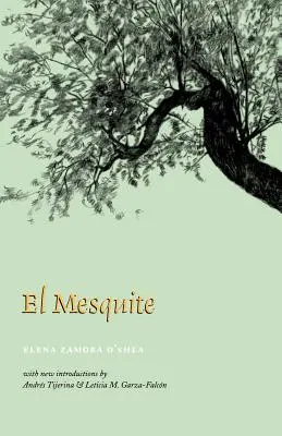 El Mesquite: Príbeh prvých španielskych osád medzi riekami Nueces a Rio Grande - El Mesquite: A Story of the Early Spanish Settlements Between the Nueces and the Rio Grande