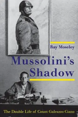 Mussoliniho tieň: dvojitý život grófa Galeazza Ciana - Mussolini's Shadow: The Double Life of Count Galeazzo Ciano