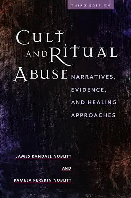 Kult a rituálne zneužívanie: Rituálne rituály: analýzy: naratívy, dôkazy a liečebné prístupy - Cult and Ritual Abuse: Narratives, Evidence, and Healing Approaches