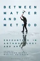Medzi hmotou a metódou: Stretnutia v antropológii a umení - Between Matter and Method: Encounters in Anthropology and Art