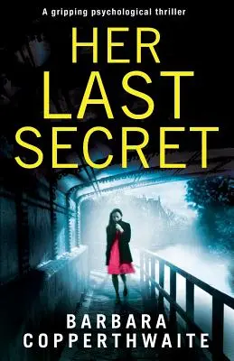 Jej posledné tajomstvo: strhujúci psychologický triler - Her Last Secret: A gripping psychological thriller