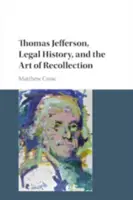 Thomas Jefferson, právne dejiny a umenie spomínania - Thomas Jefferson, Legal History, and the Art of Recollection
