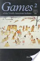Hry severoamerických Indiánov, zväzok 2: Hry zručnosti - Games of the North American Indian, Volume 2: Games of Skill