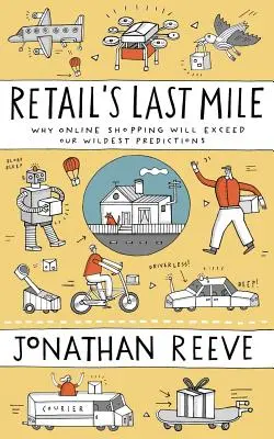 Posledná míľa v maloobchode: Prečo online nakupovanie prekoná naše najodvážnejšie predpovede - Retail's Last Mile: Why Online Shopping Will Exceed Our Wildest Predictions