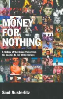 Peniaze za nič: Dejiny hudobného videa od Beatles po White Stripes - Money for Nothing: A History of the Music Video from the Beatles to the White Stripes