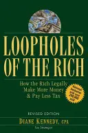 Medzery v zákonoch bohatých: Ako bohatí legálne zarábajú viac peňazí a platia menej daní - Loopholes of the Rich: How the Rich Legally Make More Money & Pay Less Tax