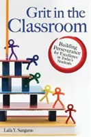 Grit in the Classroom: Budovanie vytrvalosti pre dosiahnutie dokonalosti u dnešných študentov - Grit in the Classroom: Building Perseverance for Excellence in Today's Students