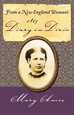 Z denníka ženy z Nového Anglicka z roku 1865 v Dixie - From a New England Woman's 1865 Diary in Dixie