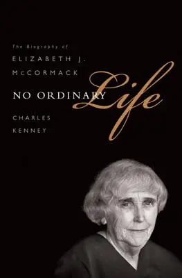 Žiadny obyčajný život: McCormacková: Životopis Elizabeth J. McCormackovej - No Ordinary Life: The Biography of Elizabeth J. McCormack