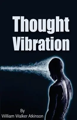 Myšlienkové vibrácie - Thought Vibration