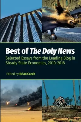To najlepšie z The Daly News: Vydanie: Vybrané eseje z popredného blogu o ekonomike stabilného štátu, 2010-2018 - Best of The Daly News: Selected Essays from the Leading Blog in Steady State Economics, 2010-2018