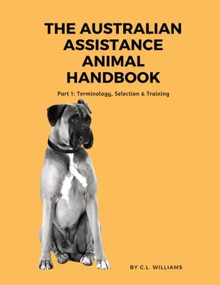 Príručka austrálskych asistenčných zvierat: Časť I: Terminológia, výber a výcvik - The Australian Assistance Animal Handbook: Part I: Terminology, Selection & Training