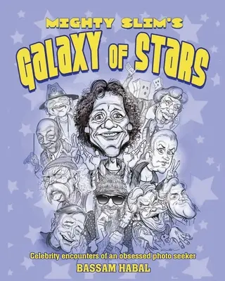 Galaxia hviezd Mighty Slim: Stretnutia s celebritami posadnutého hľadača fotografií - Mighty Slim's Galaxy of Stars: Celebrity encounters of an obsessed photo seeker