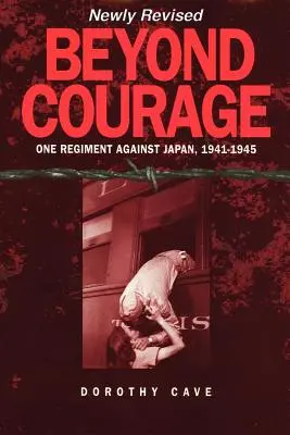 Za hranice odvahy: Jeden pluk proti Japonsku, 1941 - 1945 - Beyond Courage: One Regiment Against Japan, 1941-1945