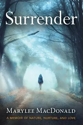 Odovzdanie sa: Memoáre o prírode, výchove a láske - Surrender: A memoir of nature, nurture, and love