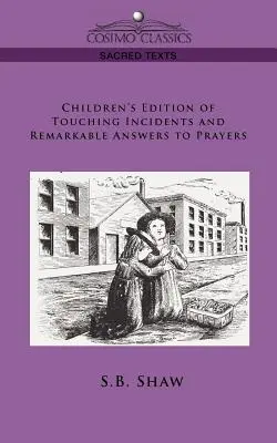 Detské vydanie dojímavých príhod a pozoruhodných odpovedí na modlitby - Children's Edition of Touching Incidents and Remarkable Answers to Prayer