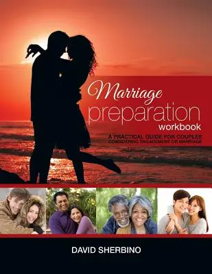 Pracovný zošit prípravy na manželstvo: Praktická príručka pre páry, ktoré zvažujú alebo plánujú uzavrieť manželstvo - Marriage Preparation Workbook: A Practical Guide for Couples Considering or Planning to Get Married