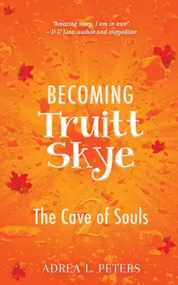 Stať sa Truittom Skye: Jaskyňa duší - Becoming Truitt Skye: Cave of Souls