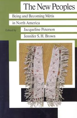 Nové národy: Byť a stať sa Metismi v Severnej Amerike - The New Peoples: Being and Becoming Metis in North America