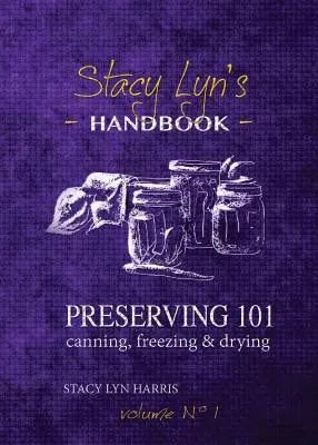 Konzervovanie 101: Konzervovanie, mrazenie a sušenie - Preserving 101: Canning, Freezing & Drying