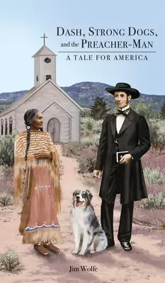 Dash, silní psi a kazateľ-človek: Príbeh pre Ameriku - Dash, Strong Dogs, and the Preacher-Man: A Tale for America