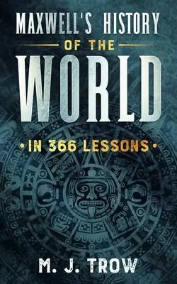 Maxwellove dejiny sveta v 366 lekciách - Maxwell's History of the World in 366 Lessons