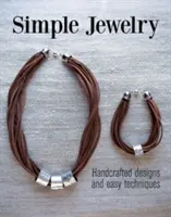 Jednoduché šperky: ručne vyrábané vzory a jednoduché techniky - Simple Jewelry: Handcrafted Designs and Easy Techniques