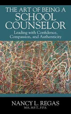 Umenie byť školským poradcom: Vedenie s dôverou, súcitom a autenticitou - The Art of Being a School Counselor: Leading with Confidence, Compassion & Authenticity