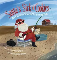 Santa je chorý na sušienky: Vianočný príbeh z východného pobrežia - Santa's Sick of Cookies: An Eastern Shore Christmas Tale